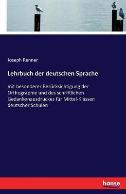 Lehrbuch der deutschen Sprache(German, Paperback, Renner Joseph)