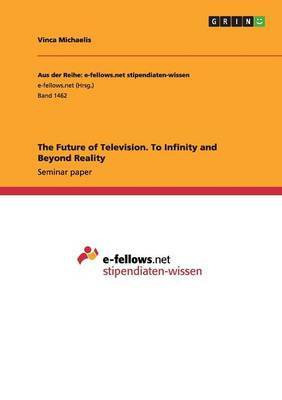 The Future of Television. To Infinity and Beyond Reality(English, Paperback, Michaelis Vinca)