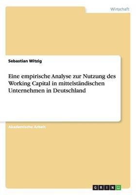 Eine empirische Analyse zur Nutzung des Working Capital in mittelstandischen Unternehmen in Deutschland(German, Paperback, Witzig Sebastian)
