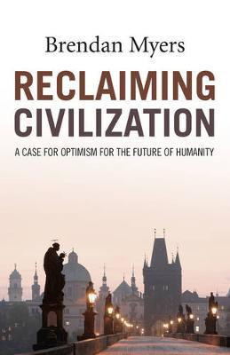 Reclaiming Civilization - A Case for Optimism for the Future of Humanity(English, Paperback, Myers Brendan)