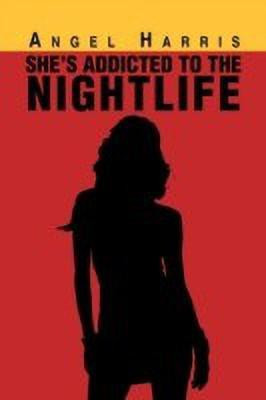 She's Addicted to the Nightlife(English, Paperback, Harris Angel)