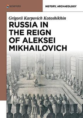Russia in the Reign of Aleksei Mikhailovich(English, Electronic book text, Kotoshikhin Grigorii Karpovich)