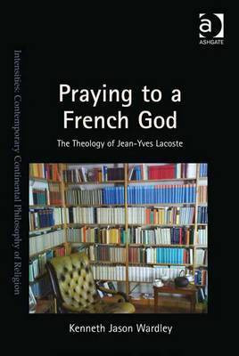 Praying to a French God(English, Electronic book text, Wardley Kenneth Jason Dr)