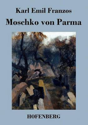 Moschko von Parma(German, Paperback, Franzos Karl Emil)