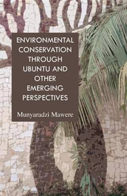 Environmental Conservation Through Ubuntu and Other Emerging Perspectives(English, Electronic book text, Mawere Munyaradzi)