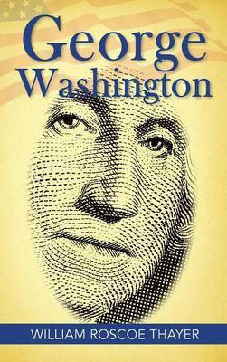 George Washington(English, Hardcover, Thayer William Roscoe)