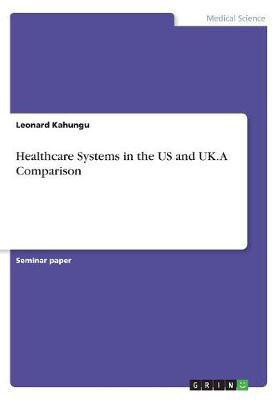 Healthcare Systems in the US and UK. A Comparison(English, Paperback, Kahungu Leonard)