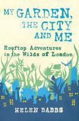 My Garden, the City and Me(English, Hardcover, Babbs Helen)