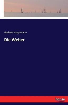 Die Weber(German, Paperback, Hauptmann Gerhart)
