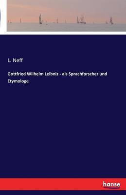 Gottfried Wilhelm Leibniz - als Sprachforscher und Etymologe(German, Paperback, Neff L)