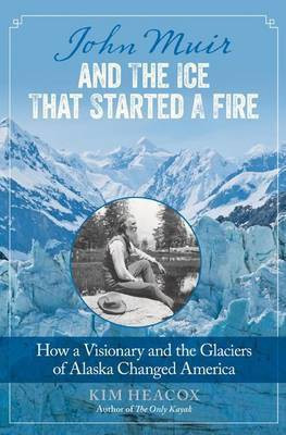 John Muir and the Ice That Started a Fire(English, Electronic book text, Heacox Kim)