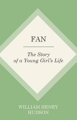 Fan: The Story of a Young Girl's Life(English, Paperback, Hudson William Henry)
