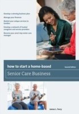 How to Start a Home-Based Senior Care Business(English, Paperback, Ferry James L.)