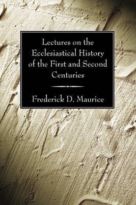 Lectures on the Ecclesiastical History of the First and Second Centuries(English, Paperback, Maurice Frederick D)