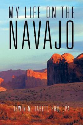 My Life on the Navajo(English, Paperback, Jarett PhD CPA Irwin M.)