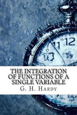 The Integration of Functions of a Single Variable(English, Paperback, G H Hardy)