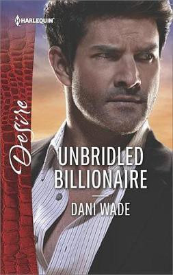 Unbridled Billionaire(English, Electronic book text, Wade Dani)