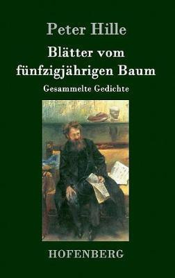 Blaetter vom fuenfzigjaehrigen Baum(German, Hardcover, Hille Peter)