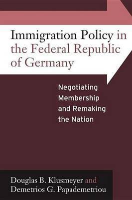 Immigration Policy in the Federal Republic of Germany(English, Electronic book text, Klusmeyer Douglas B.)