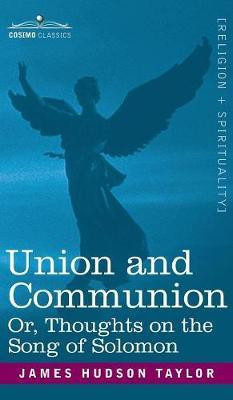 Union and Communion Or, Thoughts on the Song of Solomon(English, Hardcover, Taylor James Hudson)
