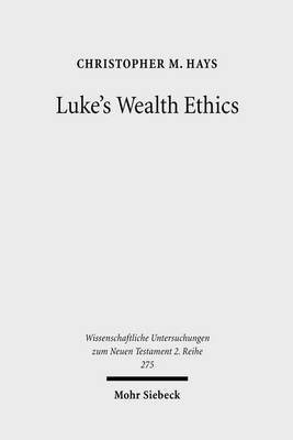 Luke's Wealth Ethics(English, Paperback, Hays Christopher M.)