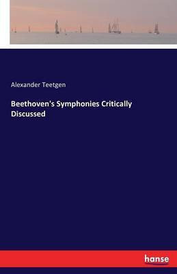 Beethoven's Symphonies Critically Discussed(English, Paperback, Teetgen Alexander)