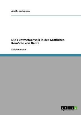 Die Lichtmetaphysik in der Goettlichen Komoedie von Dante(German, Paperback, Johansen Anniken)