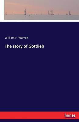 The story of Gottlieb(English, Paperback, Warren William F)