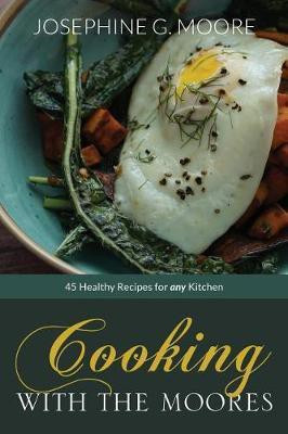 Cooking with the Moores(English, Hardcover, Moore Josephine G)