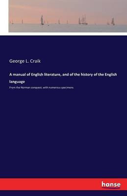 A manual of English literature, and of the history of the English language(English, Paperback, Craik George Lillie)
