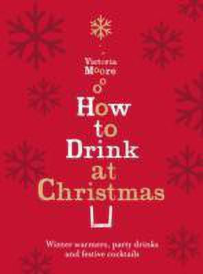 How to Drink at Christmas(English, Hardcover, Moore Victoria)