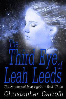 The Third Eye of Leah Leeds (the Paranormal Investigator Book Three)(English, Electronic book text, Carrolli Christopher)