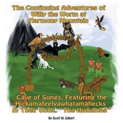 The Continuing Adventures Of Willy The Worm At Harmony Mountain(English, Paperback, Gilbert Scott W.)