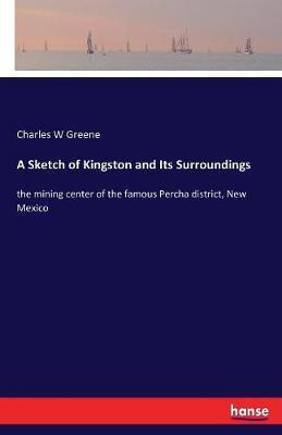 A Sketch of Kingston and Its Surroundings(English, Paperback, Greene Charles W)