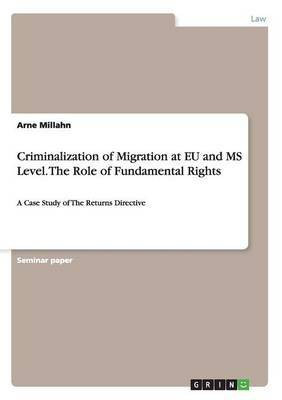 Criminalization of Migration at EU and MS Level. The Role of Fundamental Rights(English, Paperback, Millahn Arne)