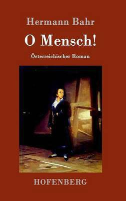 O Mensch!(German, Hardcover, Hermann Bahr)