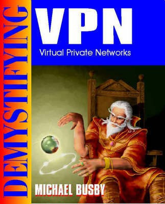 Demystifying Virtual Private Networks(English, Paperback, Busby Michael)