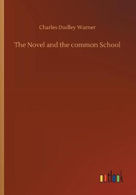 The Novel and the common School(English, Paperback, Warner Charles Dudley)