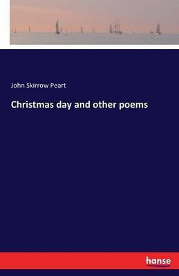 Christmas day and other poems(English, Paperback, Peart John Skirrow)