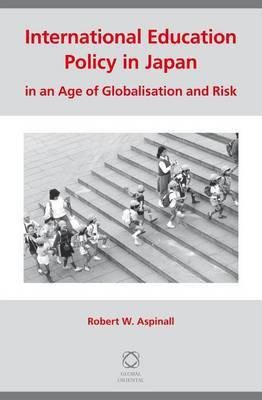 International Education Policy in Japan in an Age of Globalisation and Risk(English, Electronic book text, Aspinall Robert W)