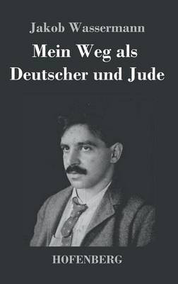 Mein Weg als Deutscher und Jude(German, Hardcover, Wassermann Jakob)