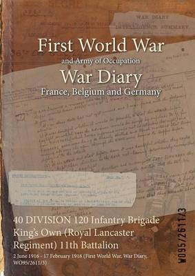 40 DIVISION 120 Infantry Brigade King's Own (Royal Lancaster Regiment) 11th Battalion(English, Paperback, unknown)