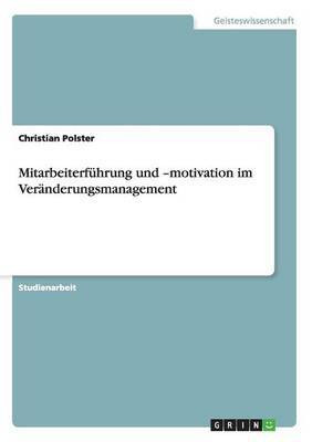 Mitarbeiterfuhrung und -motivation im Veranderungsmanagement(German, Paperback, Polster Christian)