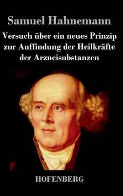 Versuch ueber ein neues Prinzip zur Auffindung der Heilkraefte der Arzneisubstanzen(German, Hardcover, Samuel Hahnemann)