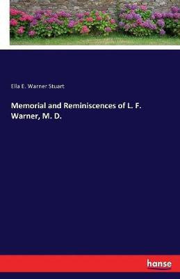 Memorial and Reminiscences of L. F. Warner, M. D.(English, Paperback, Stuart Ella E Warner)