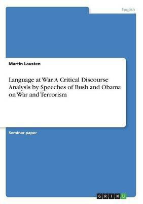 Language at War. A Critical Discourse Analysis by Speeches of Bush and Obama on War and Terrorism(English, Paperback, Lausten Martin)