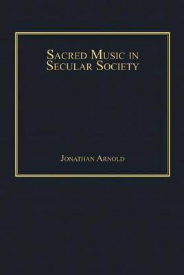 Sacred Music in Secular Society(English, Electronic book text, Arnold Jonathan Dr)