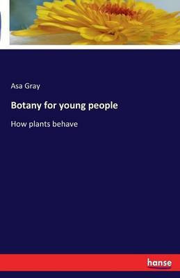 Botany for young people(English, Paperback, Gray Asa)
