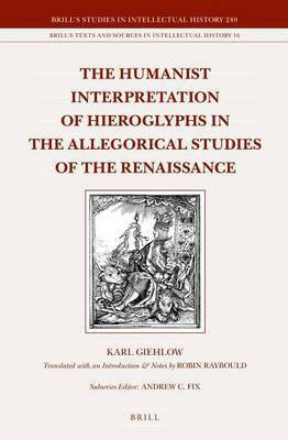 The Humanist Interpretation of Hieroglyphs in the Allegorical Studies of the Renaissance(English, Electronic book text, Giehlow Karl)