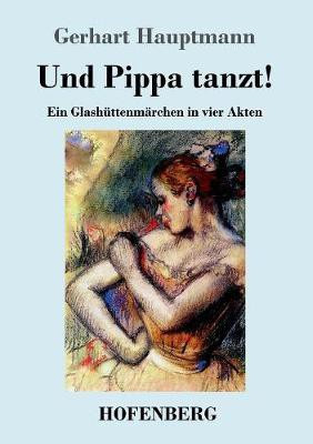 Und Pippa tanzt!(German, Paperback, Hauptmann Gerhart)